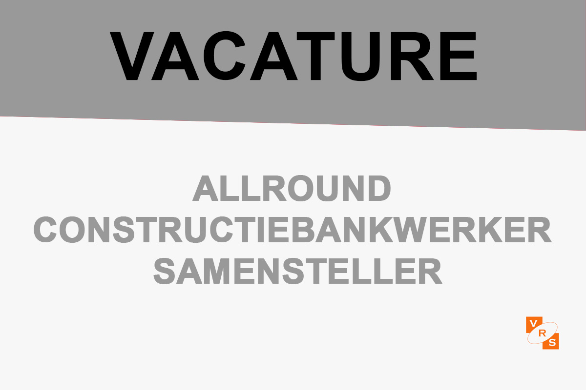 Vacature Allround constructiebankwerker samensteller